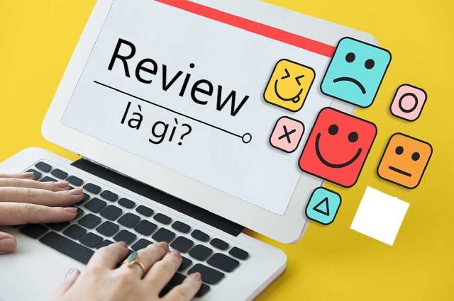 Review là cụm từ được sử dụng rất phổ biến ngày nay