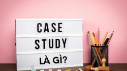 Case Study là gì? Hướng dẫn tất tần tật cách áp dụng Case Study hiệu quả vào kinh doanh